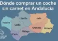 mapa de andalucia con provincias destacadas para comprar un coche sin carnet