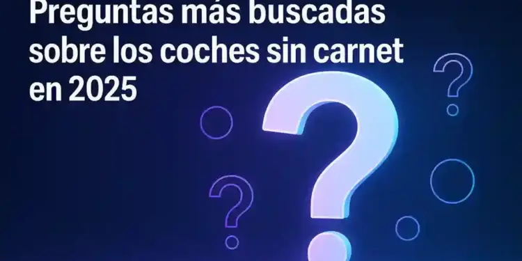 grafico con texto preguntas mas buscadas sobre coches sin carnet en 2025 con iconos de interrogacion sin carnet